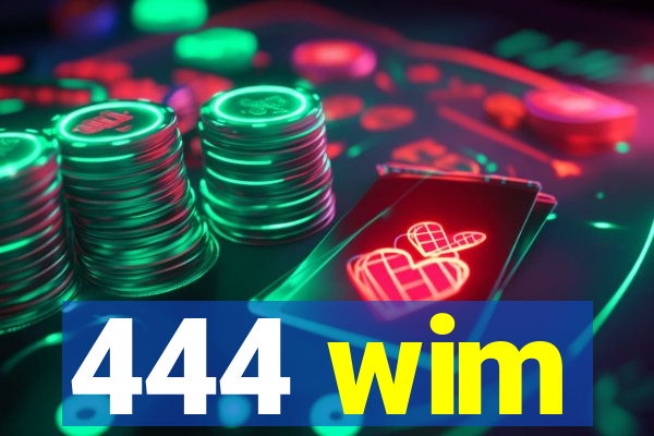 444 wim
